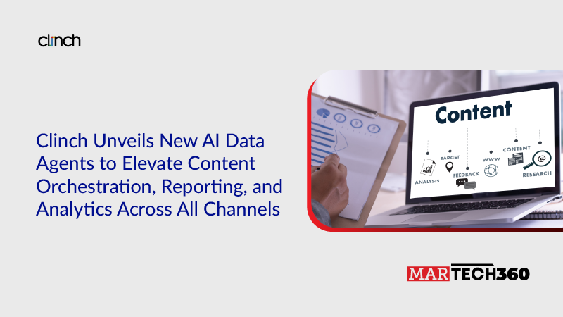 Clinch Unveils New AI Data Agents to Elevate Content Orchestration, Reporting, and Analytics Across All Channels