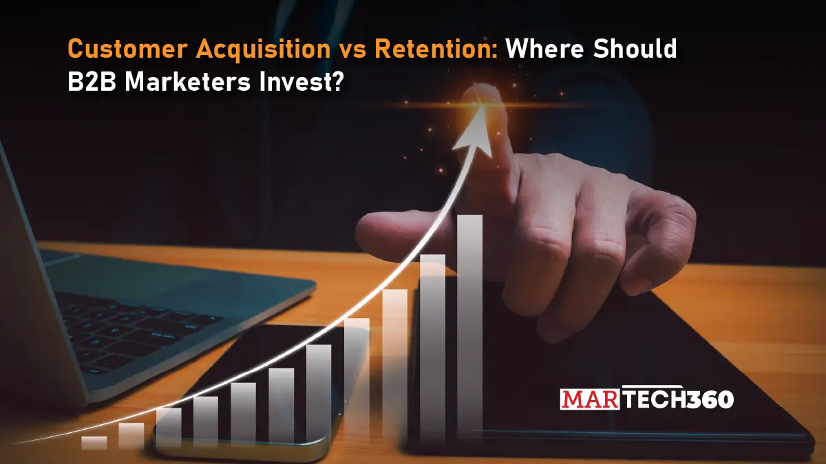 Customer Acquisition vs Retention: Where Should B2B Marketers Invest?