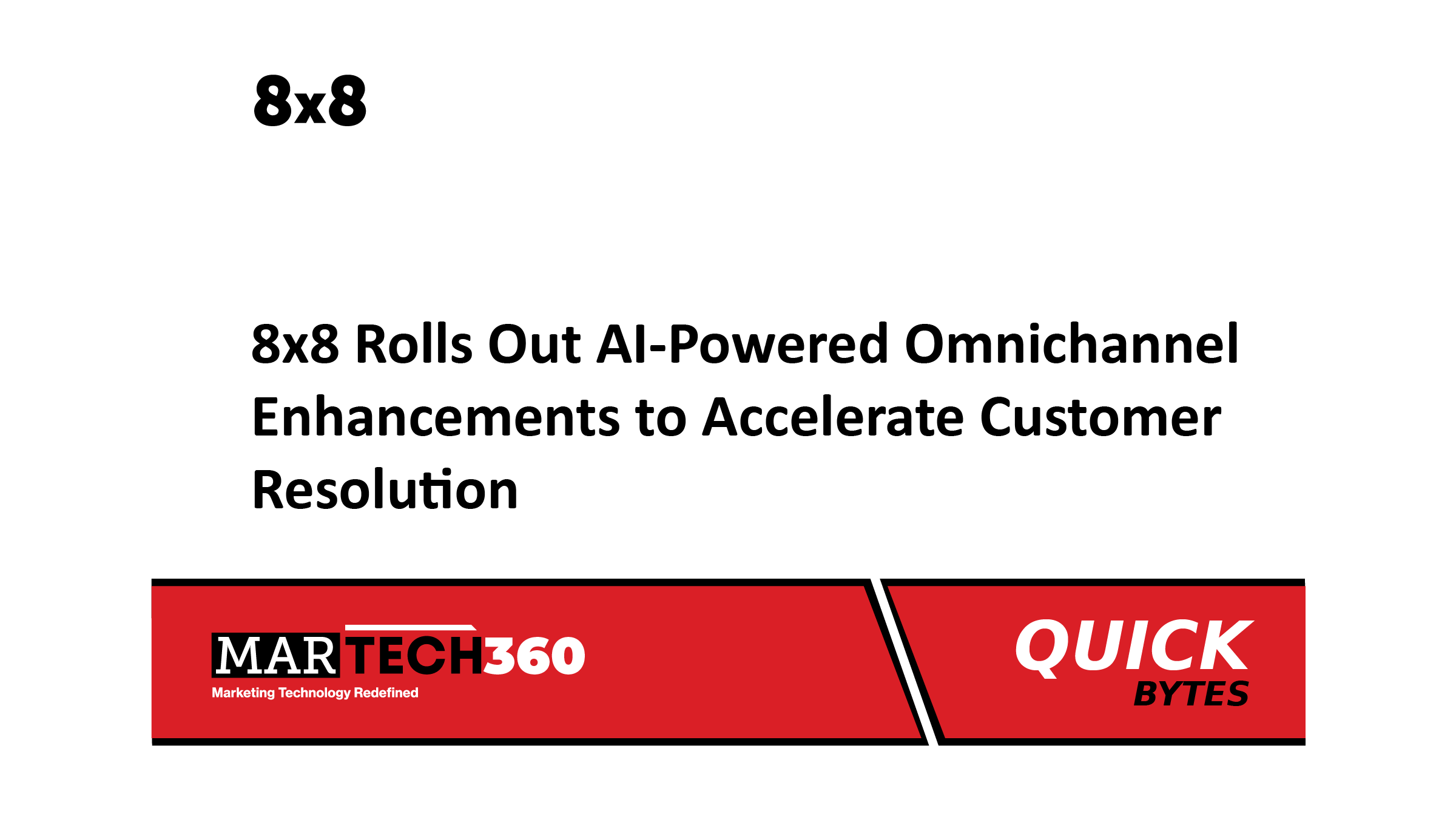 8x8 Rolls Out AI-Powered Omnichannel Enhancements to Accelerate Customer Resolution