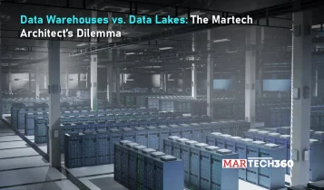 Data Warehouses vs. Data Lakes: The Martech Architect’s Dilemma
