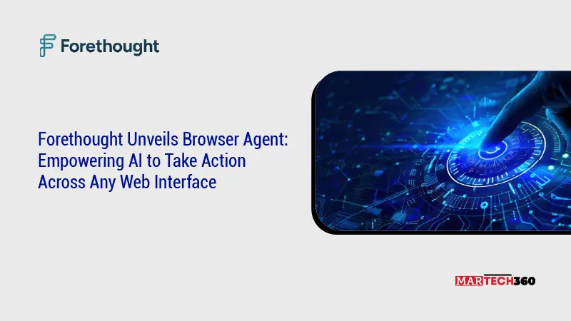 Forethought Unveils Browser Agent: Empowering AI to Take Action Across Any Web Interface