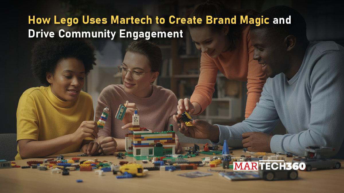 How Lego Uses Martech to Create Brand Magic and Drive Community Engagement