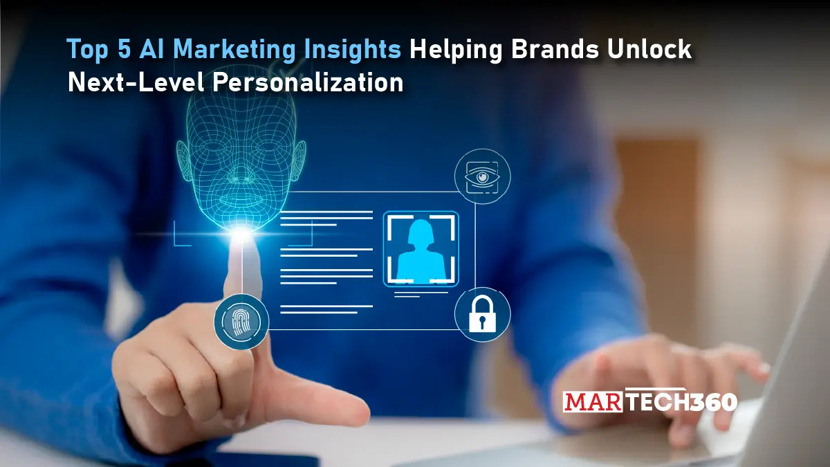 Top 5 AI Marketing Insights Helping Brands Unlock Next-Level Personalization