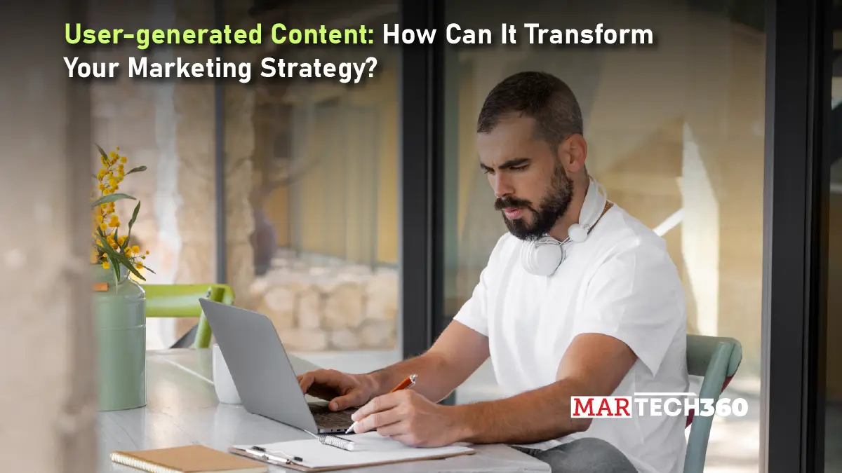 User-generated Content: How Can It Transform Your Marketing Strategy?