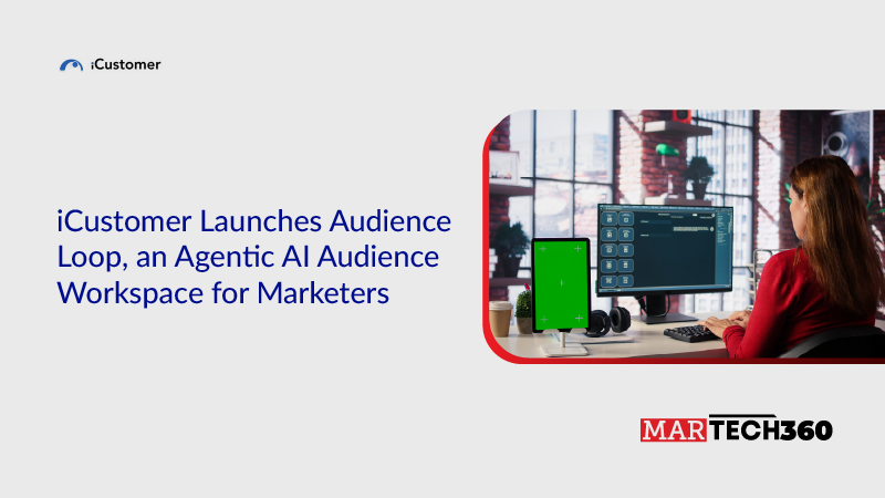 iCustomer Launches Audience Loop, an Agentic AI Audience Workspace for Marketers